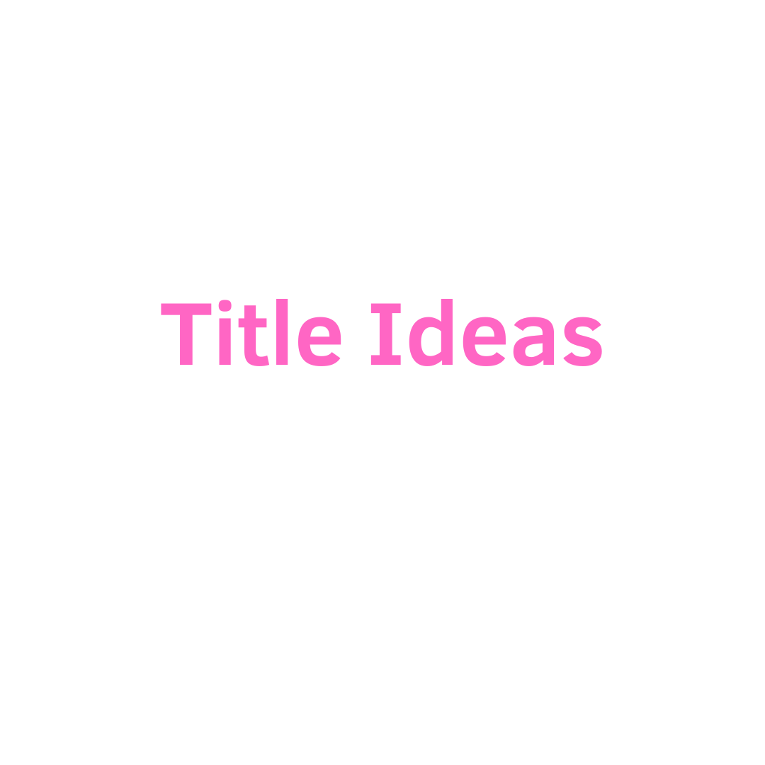 Title Ideas