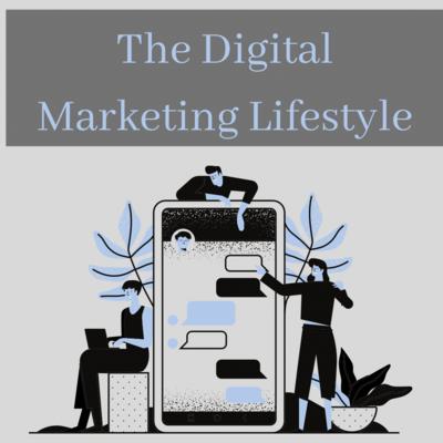 The Digital Marketing Lifestyle