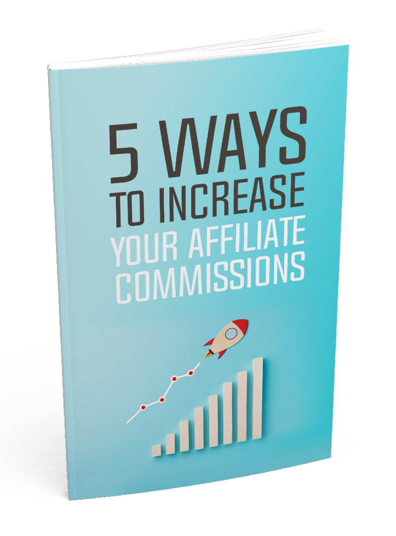 5 Ways To Increase Your Affiliate Commissions